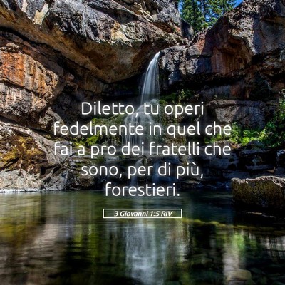 Picture 05 - 3 Giovanni 1:5 RIV - Diletto, tu operi fedelmente in quel che fai a - Bible Verse Picture