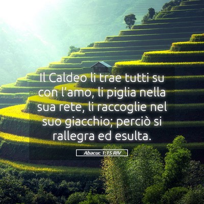 Picture 05 - Abacuc 1:15 RIV - Il Caldeo li trae tutti su con l’amo, li piglia - Bible Verse Picture