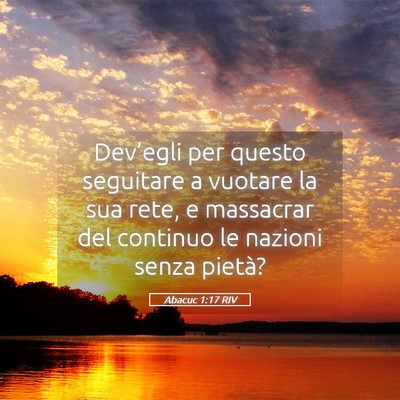 Picture 05 - Abacuc 1:17 RIV - Dev’egli per questo seguitare a vuotare la sua - Bible Verse Picture
