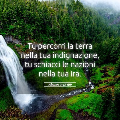 Picture 05 - Abacuc 3:12 RIV - Tu percorri la terra nella tua indignazione, tu - Bible Verse Picture