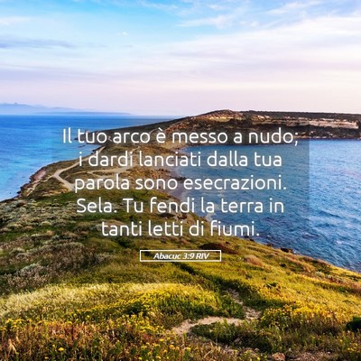 Picture 05 - Abacuc 3:9 RIV - Il tuo arco è messo a nudo; i dardi lanciati - Bible Verse Picture