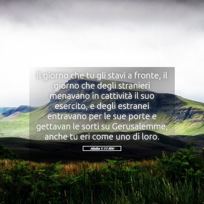 Picture 05 - Abdia 1:11 RIV - Il giorno che tu gli stavi a fronte, il giorno - Bible Verse Picture