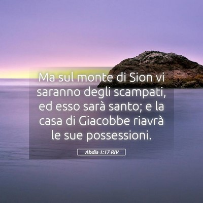 Picture 05 - Abdia 1:17 RIV - Ma sul monte di Sion vi saranno degli scampati, - Bible Verse Picture