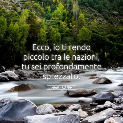 Picture 05 - Abdia 1:2 RIV - Ecco, io ti rendo piccolo tra le nazioni, tu sei - Bible Verse Picture