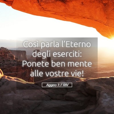 Picture 05 - Aggeo 1:7 RIV - Così parla l’Eterno degli eserciti: Ponete ben - Bible Verse Picture