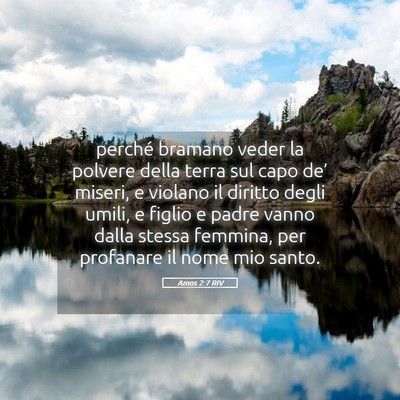 Picture 05 - Amos 2:7 RIV - perché bramano veder la polvere della terra sul - Bible Verse Picture