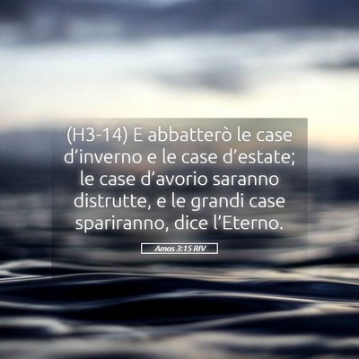 Picture 05 - Amos 3:15 RIV - (H3-14) E abbatterò le case d’inverno e le - Bible Verse Picture
