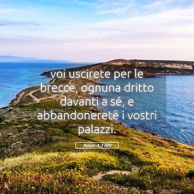 Picture 05 - Amos 4:3 RIV - voi uscirete per le brecce, ognuna dritto davanti - Bible Verse Picture