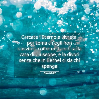 Picture 05 - Amos 5:6 RIV - Cercate l’Eterno e vivrete, per tema ch’egli - Bible Verse Picture