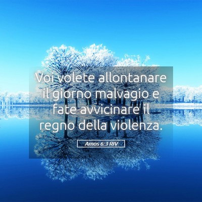 Picture 05 - Amos 6:3 RIV - Voi volete allontanare il giorno malvagio e fate - Bible Verse Picture