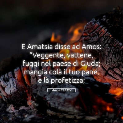 Picture 05 - Amos 7:12 RIV - E Amatsia disse ad Amos: “Veggente, vattene, - Bible Verse Picture