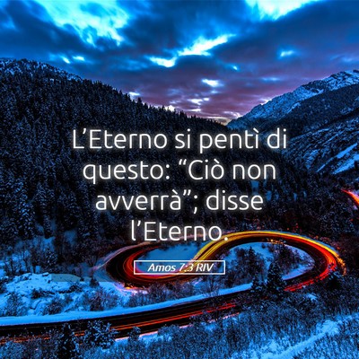 Picture 05 - Amos 7:3 RIV - L’Eterno si pentì di questo: “Ciò non - Bible Verse Picture