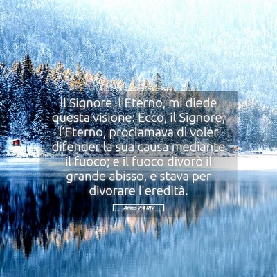 Picture 05 - Amos 7:4 RIV - Il Signore, l’Eterno, mi diede questa visione: - Bible Verse Picture