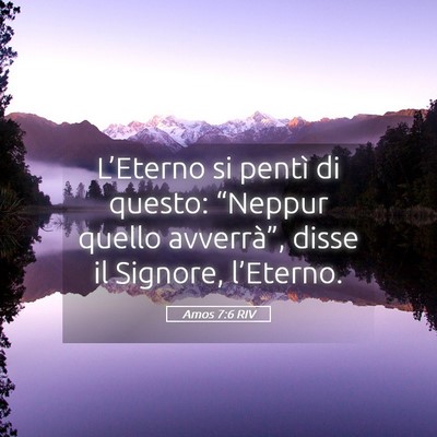 Picture 05 - Amos 7:6 RIV - L’Eterno si pentì di questo: “Neppur quello - Bible Verse Picture