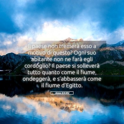 Picture 05 - Amos 8:8 RIV - Il paese non tremerà esso a motivo di questo? - Bible Verse Picture