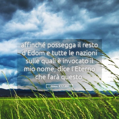 Picture 05 - Amos 9:12 RIV - affinché possegga il resto d’Edom e tutte le - Bible Verse Picture