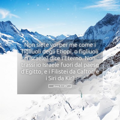Picture 05 - Amos 9:7 RIV - Non siete voi per me come i figliuoli degli - Bible Verse Picture