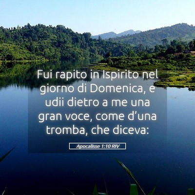Picture 05 - Apocalisse 1:10 RIV - Fui rapito in Ispirito nel giorno di Domenica, e - Bible Verse Picture