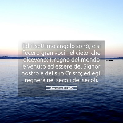 Picture 05 - Apocalisse 11:15 RIV - Ed il settimo angelo sonò, e si fecero gran voci - Bible Verse Picture