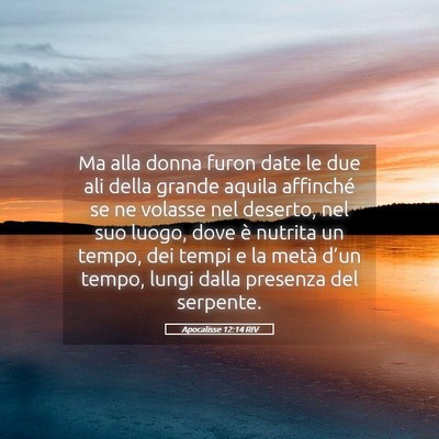 Picture 05 - Apocalisse 12:14 RIV - Ma alla donna furon date le due ali della grande - Bible Verse Picture