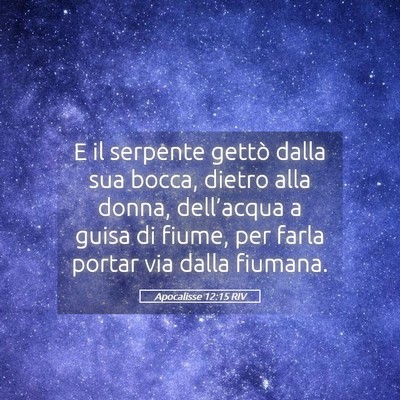 Picture 05 - Apocalisse 12:15 RIV - E il serpente gettò dalla sua bocca, dietro alla - Bible Verse Picture