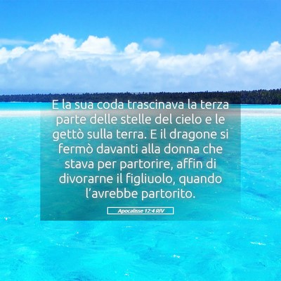 Picture 05 - Apocalisse 12:4 RIV - E la sua coda trascinava la terza parte delle - Bible Verse Picture