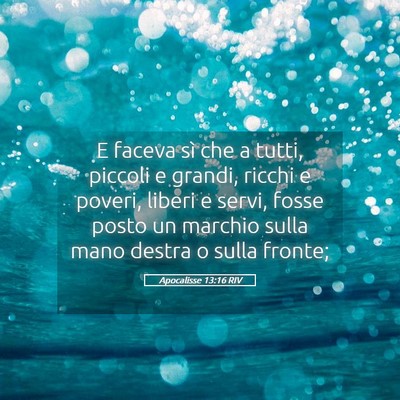 Picture 05 - Apocalisse 13:16 RIV - E faceva sì che a tutti, piccoli e grandi, - Bible Verse Picture