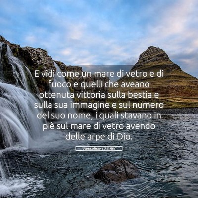 Picture 05 - Apocalisse 15:2 RIV - E vidi come un mare di vetro e di fuoco e quelli - Bible Verse Picture