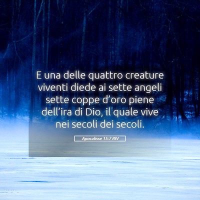 Picture 05 - Apocalisse 15:7 RIV - E una delle quattro creature viventi diede ai - Bible Verse Picture