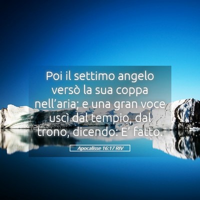 Picture 05 - Apocalisse 16:17 RIV - Poi il settimo angelo versò la sua coppa - Bible Verse Picture