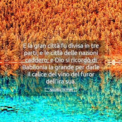 Picture 05 - Apocalisse 16:19 RIV - E la gran città fu divisa in tre parti, e le - Bible Verse Picture