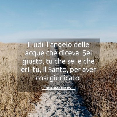 Picture 05 - Apocalisse 16:5 RIV - E udii l’angelo delle acque che diceva: Sei - Bible Verse Picture