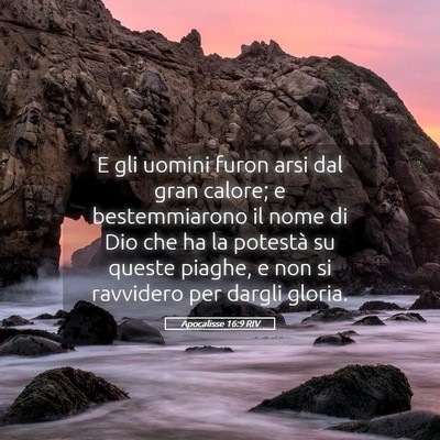 Picture 05 - Apocalisse 16:9 RIV - E gli uomini furon arsi dal gran calore; e - Bible Verse Picture