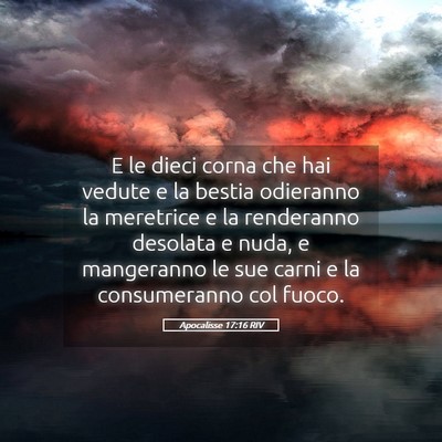 Picture 05 - Apocalisse 17:16 RIV - E le dieci corna che hai vedute e la bestia - Bible Verse Picture