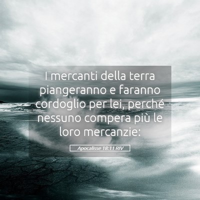 Picture 05 - Apocalisse 18:11 RIV - I mercanti della terra piangeranno e faranno - Bible Verse Picture