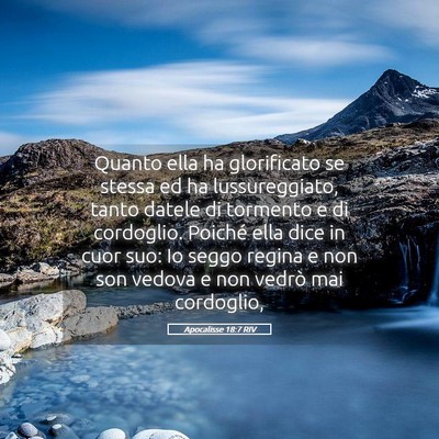 Picture 05 - Apocalisse 18:7 RIV - Quanto ella ha glorificato se stessa ed ha - Bible Verse Picture