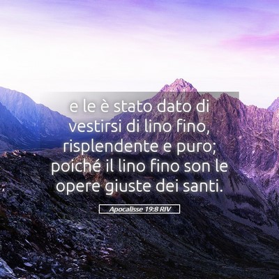 Picture 05 - Apocalisse 19:8 RIV - e le è stato dato di vestirsi di lino fino, - Bible Verse Picture