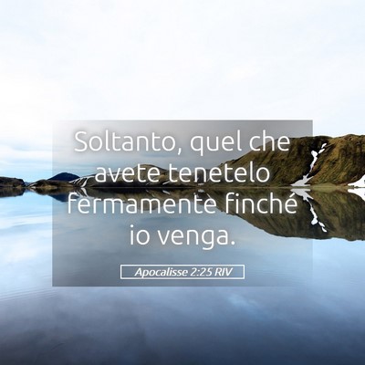 Picture 05 - Apocalisse 2:25 RIV - Soltanto, quel che avete tenetelo fermamente - Bible Verse Picture