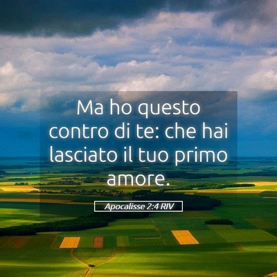 Picture 05 - Apocalisse 2:4 RIV - Ma ho questo contro di te: che hai lasciato il - Bible Verse Picture