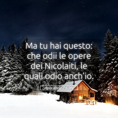 Picture 05 - Apocalisse 2:6 RIV - Ma tu hai questo: che odii le opere dei - Bible Verse Picture
