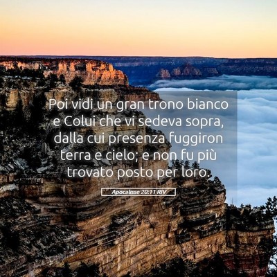 Picture 05 - Apocalisse 20:11 RIV - Poi vidi un gran trono bianco e Colui che vi - Bible Verse Picture