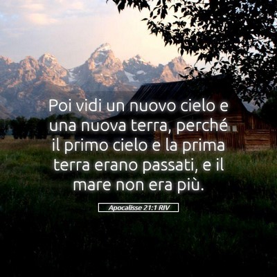 Picture 05 - Apocalisse 21:1 RIV - Poi vidi un nuovo cielo e una nuova terra, - Bible Verse Picture