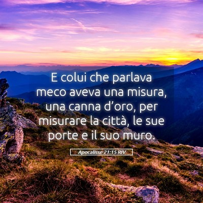 Picture 05 - Apocalisse 21:15 RIV - E colui che parlava meco aveva una misura, una - Bible Verse Picture