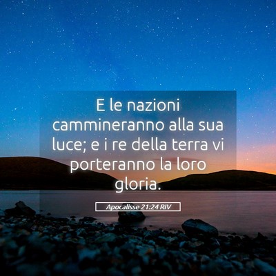 Picture 05 - Apocalisse 21:24 RIV - E le nazioni cammineranno alla sua luce; e i re - Bible Verse Picture