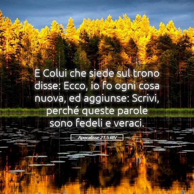 Picture 05 - Apocalisse 21:5 RIV - E Colui che siede sul trono disse: Ecco, io fo - Bible Verse Picture