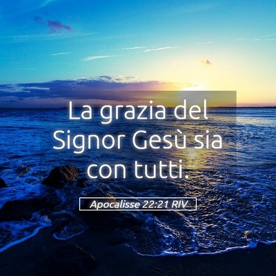 Picture 05 - Apocalisse 22:21 RIV - La grazia del Signor Gesù sia con - Bible Verse Picture