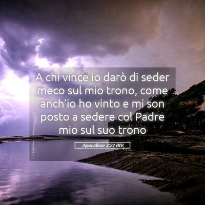 Picture 05 - Apocalisse 3:21 RIV - A chi vince io darò di seder meco sul mio trono, - Bible Verse Picture