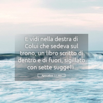Picture 05 - Apocalisse 5:1 RIV - E vidi nella destra di Colui che sedeva sul - Bible Verse Picture