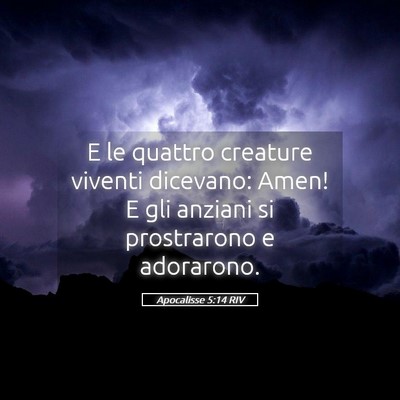 Picture 05 - Apocalisse 5:14 RIV - E le quattro creature viventi dicevano: Amen! E - Bible Verse Picture
