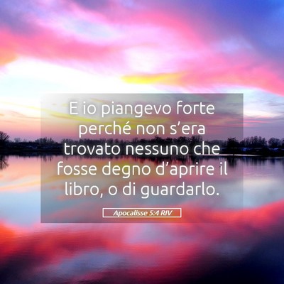 Picture 05 - Apocalisse 5:4 RIV - E io piangevo forte perché non s’era trovato - Bible Verse Picture